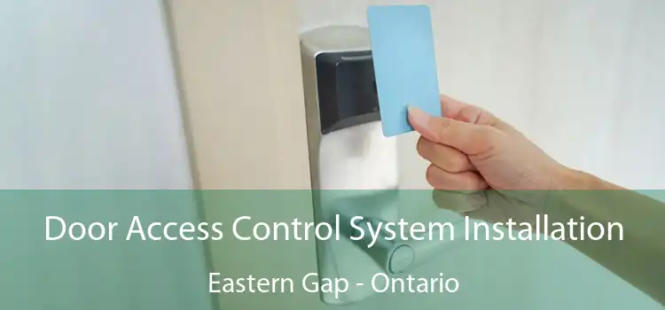 Door Access Control System Installation Eastern Gap - Ontario