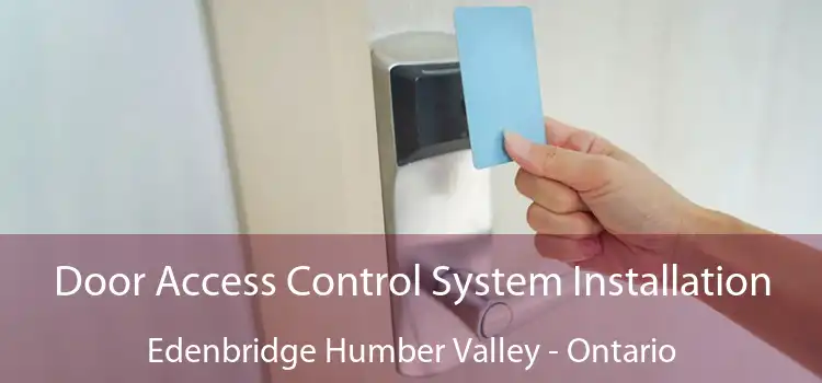 Door Access Control System Installation Edenbridge Humber Valley - Ontario