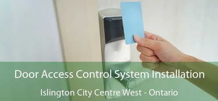 Door Access Control System Installation Islington City Centre West - Ontario