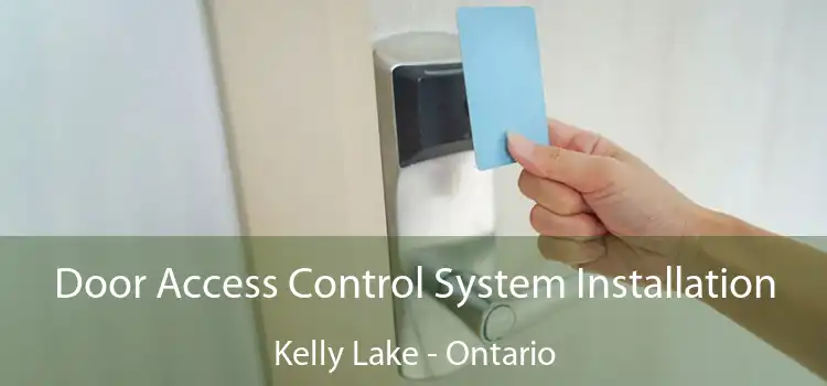 Door Access Control System Installation Kelly Lake - Ontario