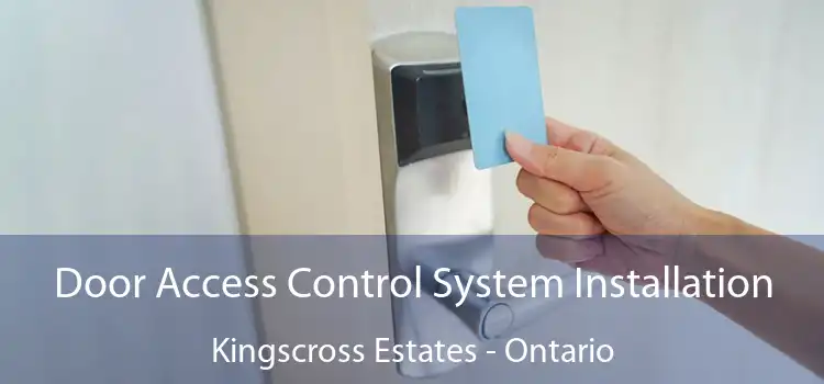 Door Access Control System Installation Kingscross Estates - Ontario