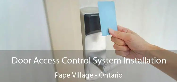Door Access Control System Installation Pape Village - Ontario