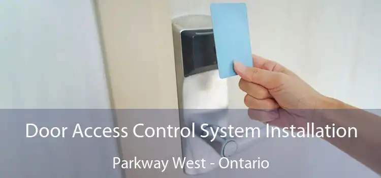 Door Access Control System Installation Parkway West - Ontario