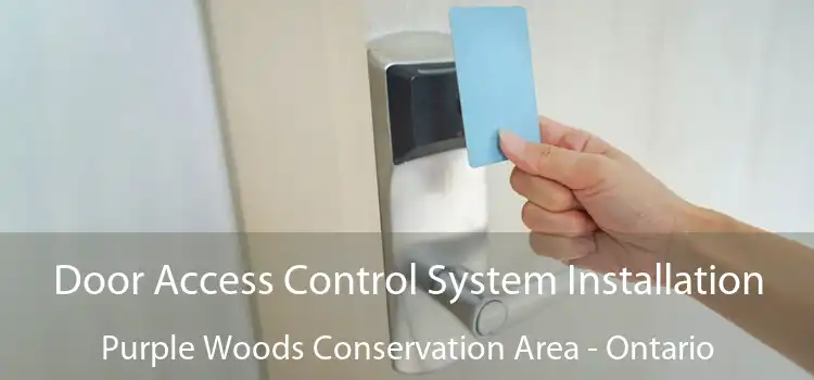 Door Access Control System Installation Purple Woods Conservation Area - Ontario