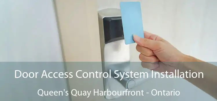 Door Access Control System Installation Queen's Quay Harbourfront - Ontario