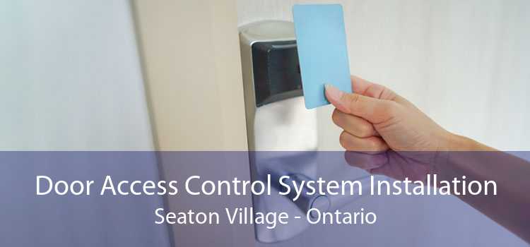 Door Access Control System Installation Seaton Village - Ontario