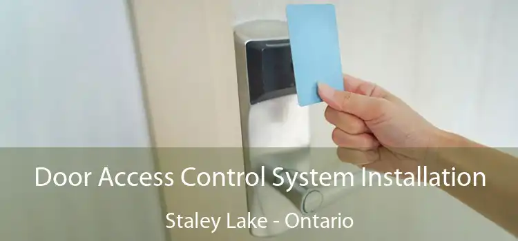 Door Access Control System Installation Staley Lake - Ontario