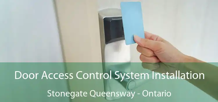 Door Access Control System Installation Stonegate Queensway - Ontario