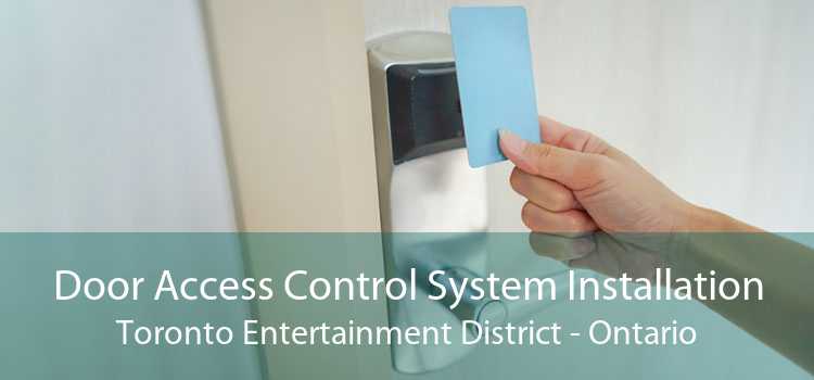 Door Access Control System Installation Toronto Entertainment District - Ontario