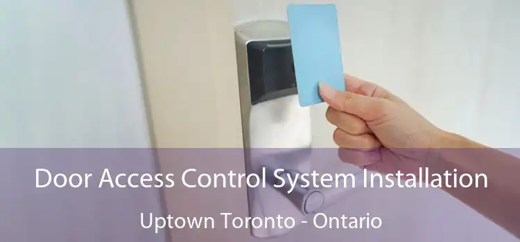 Door Access Control System Installation Uptown Toronto - Ontario