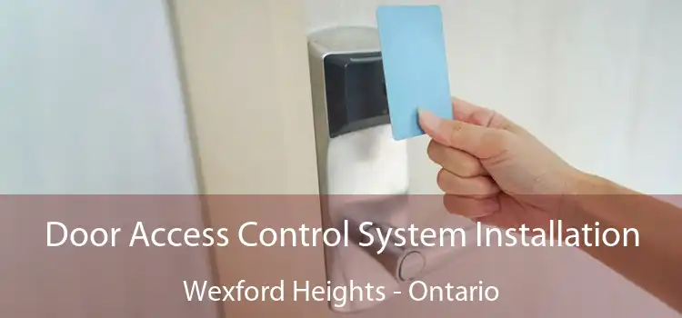 Door Access Control System Installation Wexford Heights - Ontario