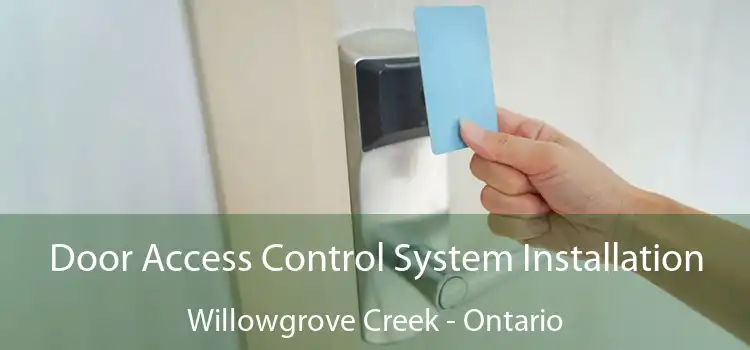 Door Access Control System Installation Willowgrove Creek - Ontario