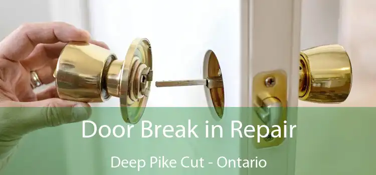 Door Break in Repair Deep Pike Cut - Ontario