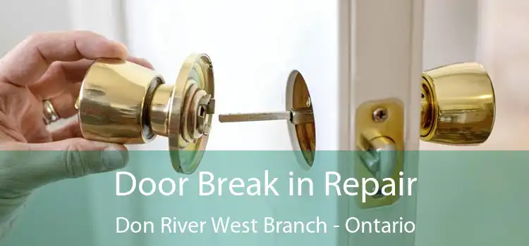 Door Break in Repair Don River West Branch - Ontario