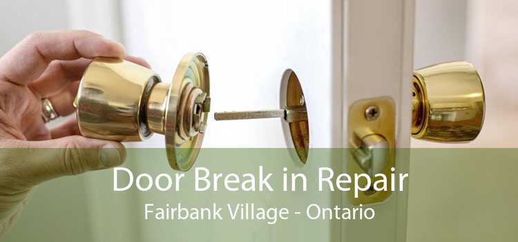 Door Break in Repair Fairbank Village - Ontario