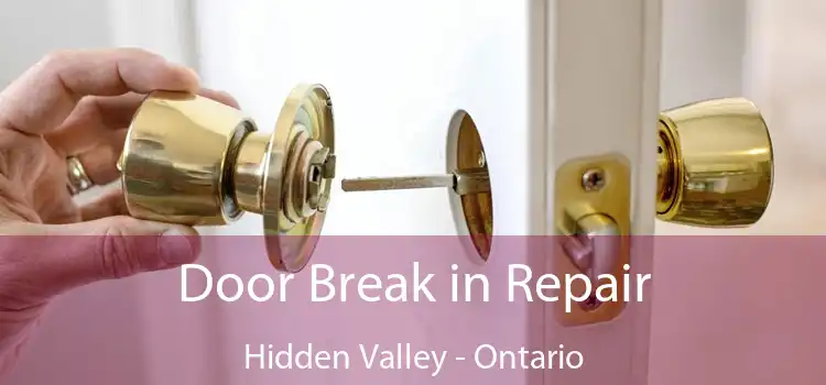 Door Break in Repair Hidden Valley - Ontario