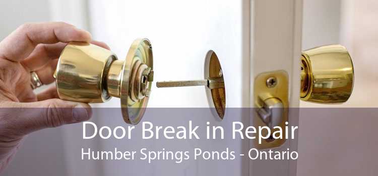 Door Break in Repair Humber Springs Ponds - Ontario