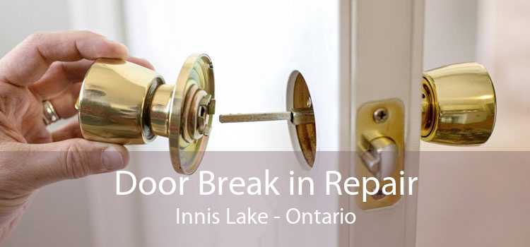 Door Break in Repair Innis Lake - Ontario
