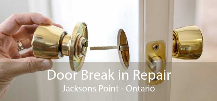 Door Break in Repair Jacksons Point - Ontario