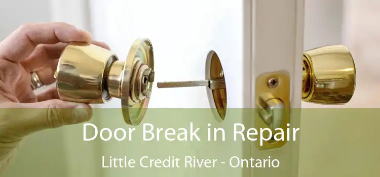 Door Break in Repair Little Credit River - Ontario