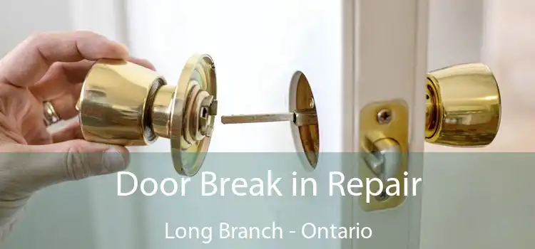 Door Break in Repair Long Branch - Ontario