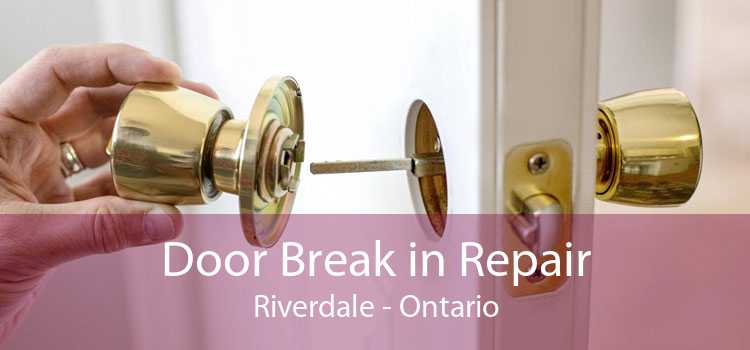 Door Break in Repair Riverdale - Ontario