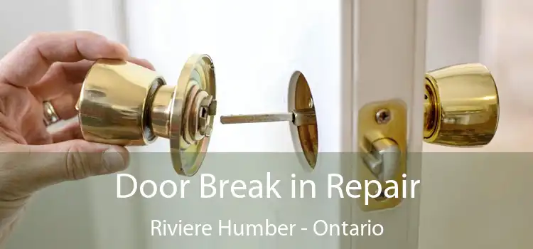 Door Break in Repair Riviere Humber - Ontario