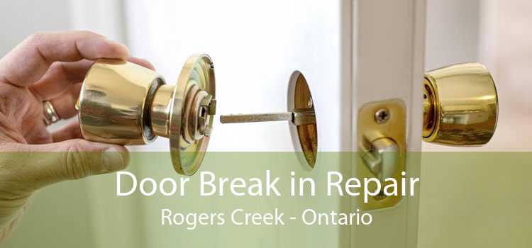 Door Break in Repair Rogers Creek - Ontario