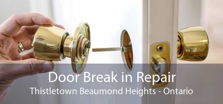 Door Break in Repair Thistletown Beaumond Heights - Ontario