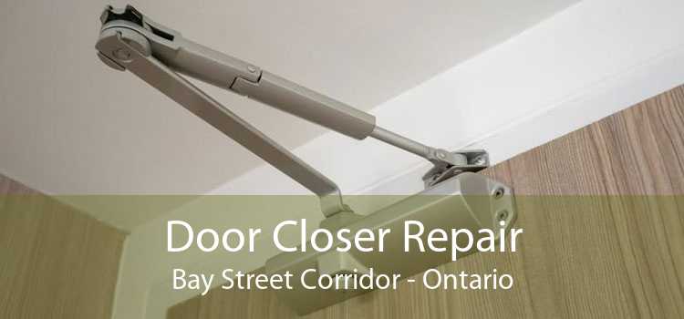 Door Closer Repair Bay Street Corridor - Ontario