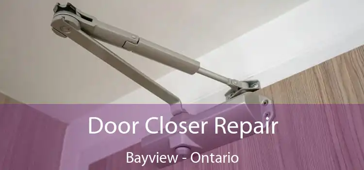 Door Closer Repair Bayview - Ontario