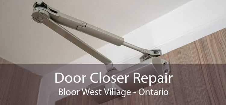 Door Closer Repair Bloor West Village - Ontario