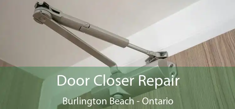 Door Closer Repair Burlington Beach - Ontario