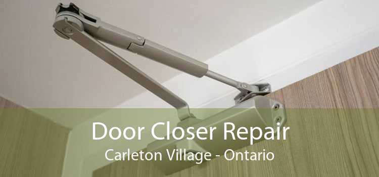 Door Closer Repair Carleton Village - Ontario