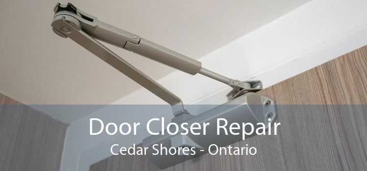 Door Closer Repair Cedar Shores - Ontario
