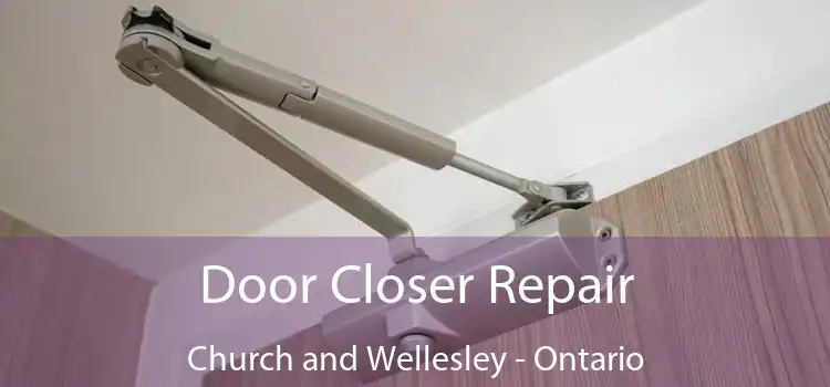 Door Closer Repair Church and Wellesley - Ontario