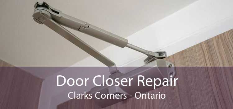 Door Closer Repair Clarks Corners - Ontario