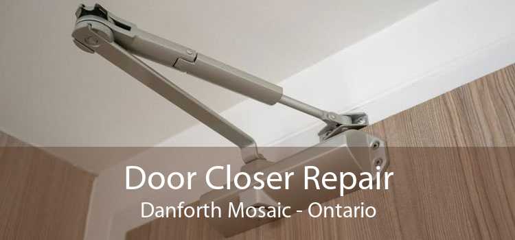 Door Closer Repair Danforth Mosaic - Ontario
