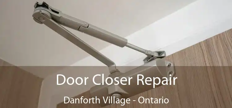 Door Closer Repair Danforth Village - Ontario