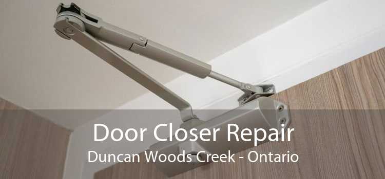 Door Closer Repair Duncan Woods Creek - Ontario