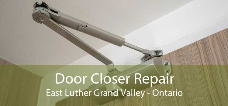 Door Closer Repair East Luther Grand Valley - Ontario