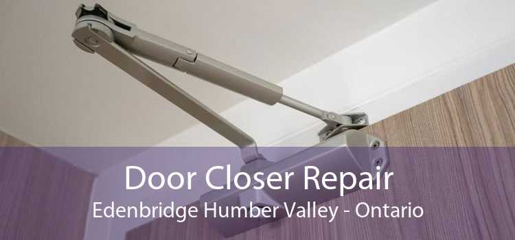 Door Closer Repair Edenbridge Humber Valley - Ontario