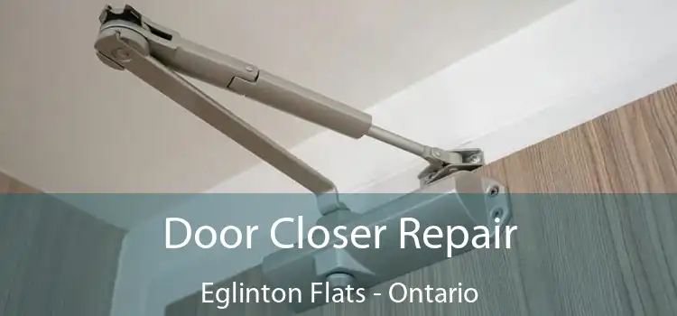 Door Closer Repair Eglinton Flats - Ontario