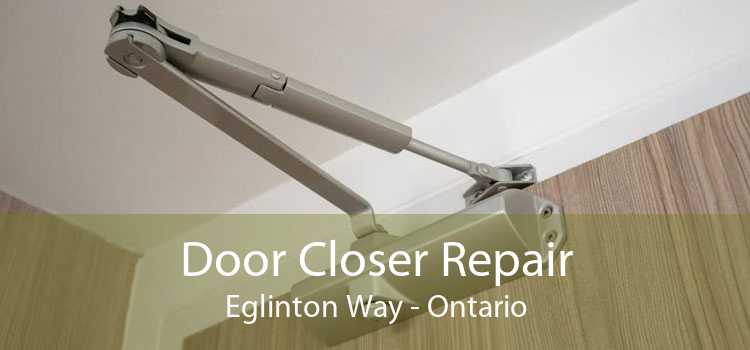 Door Closer Repair Eglinton Way - Ontario