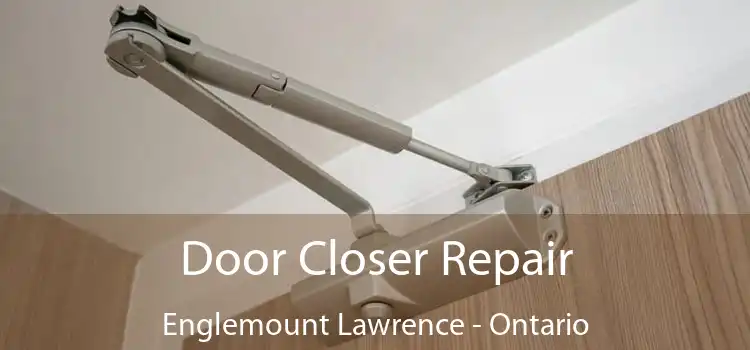Door Closer Repair Englemount Lawrence - Ontario