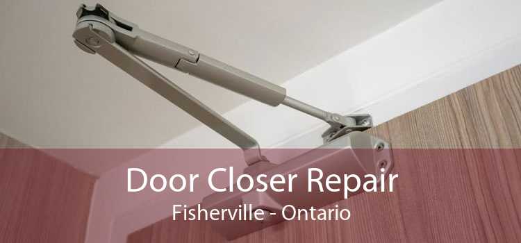 Door Closer Repair Fisherville - Ontario