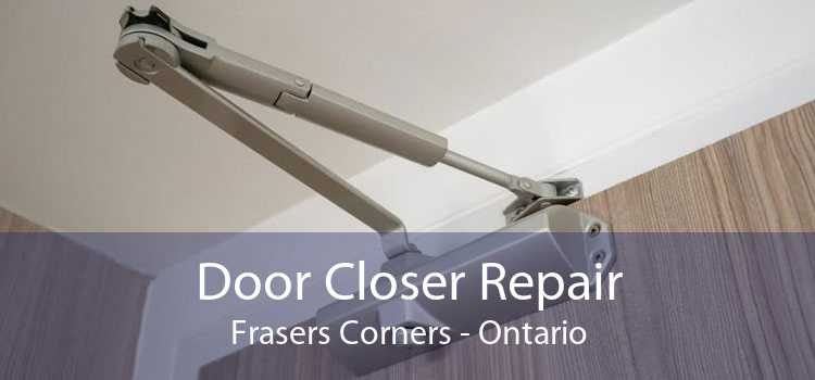 Door Closer Repair Frasers Corners - Ontario