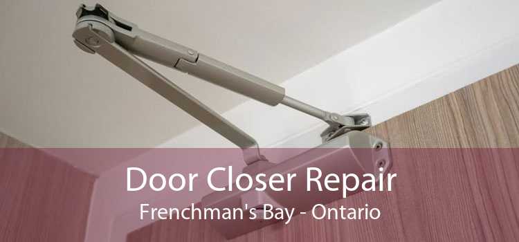 Door Closer Repair Frenchman's Bay - Ontario