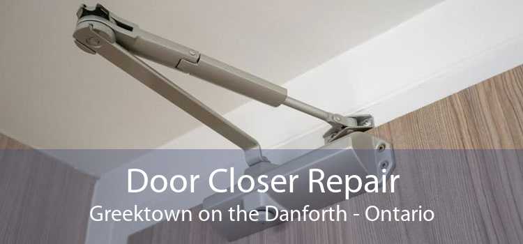 Door Closer Repair Greektown on the Danforth - Ontario