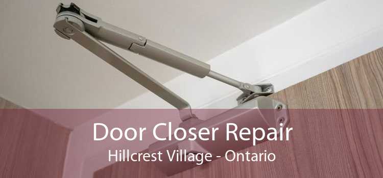 Door Closer Repair Hillcrest Village - Ontario